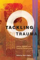 Tackling Trauma: Globális, bibliai és lelkipásztori szempontok - Tackling Trauma: Global, Biblical, and Pastoral Perspectives