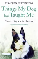 Amit a kutyám tanított nekem: Arról, hogy jobb ember legyek - Things My Dog Has Taught Me: About Being a Better Human