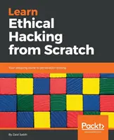 Tanuljon etikus hackert a semmiből: A penetrációs teszteléshez vezető ugródeszka - Learn Ethical Hacking from Scratch: Your stepping stone to penetration testing