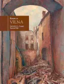 Visszatérés Vilnába Samuel Bak művészetében - Return to Vilna in the Art of Samuel Bak