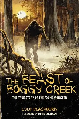 The Beast of Boggy Creek: A Fouke-szörny igaz története - The Beast of Boggy Creek: The True Story of the Fouke Monster