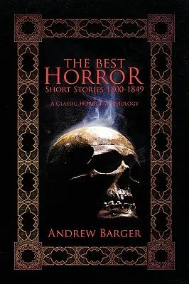 A legjobb horror novellák 1800-1849: Klasszikus horror-antológia - The Best Horror Short Stories 1800-1849: A Classic Horror Anthology