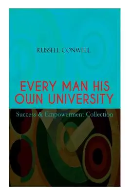 MINDEN EMBER A MAGÁÉRT EGYETEM - Siker és felhatalmazás gyűjtemény: Hogyan érjünk el sikert a megfigyelésen keresztül - EVERY MAN HIS OWN UNIVERSITY - Success & Empowerment Collection: How to Achieve Success Through Observation