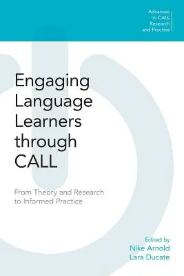 Engaging Language Learners Through Call: Az elmélettől és a kutatástól a megalapozott gyakorlatig - Engaging Language Learners Through Call: From Theory and Research to Informed Practice