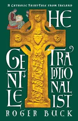 A szelíd hagyományőrző: Katolikus mese Írországból - The Gentle Traditionalist: A Catholic Fairy-tale from Ireland