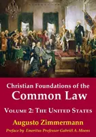 A szokásjog keresztény alapjai, 2. kötet: Az Egyesült Államok - Christian Foundations of the Common Law, Volume 2: The United States