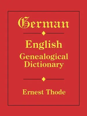 Német-angol genealógiai szótár - German-English Genealogical Dictionary