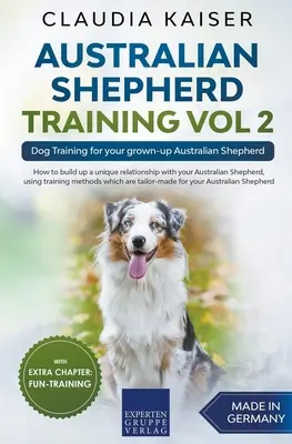 Výcvik australského ovčáka Vol. 2: Výcvik psa pro vašeho odrostlého australského ovčáka - Australian Shepherd Training Vol 2: Dog Training for your grown-up Australian Shepherd