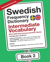Svéd gyakorisági szótár - középhaladó szókincs: 2501-5000 leggyakoribb svéd szavak - Swedish Frequency Dictionary - Intermediate Vocabulary: 2501-5000 Most Common Swedish Words