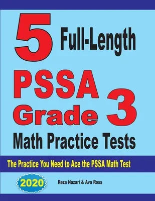 5 teljes hosszúságú PSSA 3. osztályos matematikai gyakorló teszt: A PSSA Matematika teszthez szükséges gyakorlatok - 5 Full-Length PSSA Grade 3 Math Practice Tests: The Practice You Need to Ace the PSSA Math Test