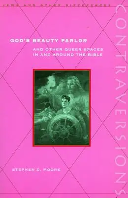 Isten szépségszalonja: És más queer terek a Bibliában és a Biblia körül - God's Beauty Parlor: And Other Queer Spaces in and Around the Bible