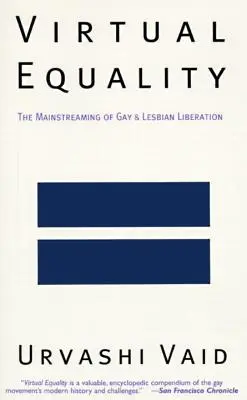 Virtuális egyenlőség: A melegek és leszbikusok felszabadításának mainstreamingje - Virtual Equality: The Mainstreaming of Gay and Lesbian Liberation