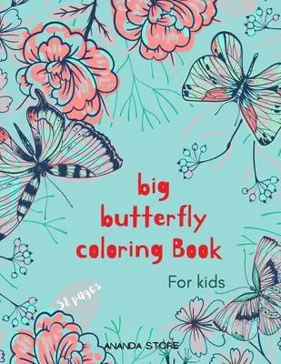 Nagy pillangó színezőkönyv: Butterfly Coloring Book for Kids: Butterflys Coloring Book For kids 56 Big, Simple and Fun Designs: 3-8 éves korig, 8,5 x 11-es méretben. - Big Butterfly Coloring Book: Butterfly Coloring Book for Kids: Butterflys Coloring Book For kids 56 Big, Simple and Fun Designs: Ages 3-8, 8.5 x 11