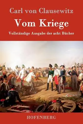 Vom Kriege: Vollstndige Ausgabe der acht Bcher