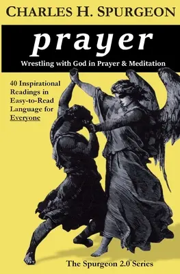 imádság: Birkózás Istennel az imádságban és az elmélkedésben - prayer: Wrestling with God in Prayer and Meditation