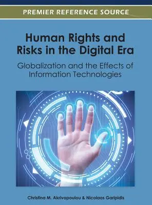 Emberi jogok és kockázatok a digitális korszakban: A globalizáció és az információs technológiák hatásai - Human Rights and Risks in the Digital Era: Globalization and the Effects of Information Technologies