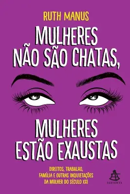 Mulheres no so chatas, mulheres esto exaustas