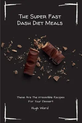 A szupergyors Dash diéta ételei: Ezek az ellenállhatatlan receptek a desszerthez - The Super Fast Dash Diet Meals: These Are The irresistible Recipes For Your Dessert