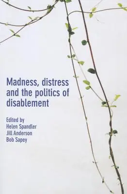 Őrület, szorongás és a fogyatékosság politikája - Madness, Distress and the Politics of Disablement