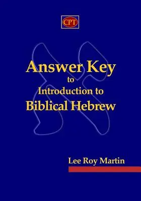 Válaszkulcs a Bevezetés a bibliai héber nyelvbe című könyvhöz - Answer Key to Introduction to Biblical Hebrew