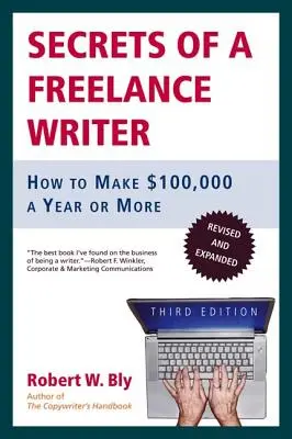 Egy szabadúszó író titkai: Hogyan keress évente 100 000 dollárt vagy annál többet? - Secrets of a Freelance Writer: How to Make $100,000 a Year or More