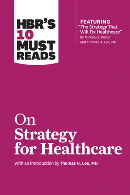 A HBR 10 kötelező olvasmánya az egészségügyben alkalmazott stratégiáról - HBR's 10 Must Reads on Strategy for Healthcare