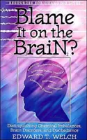 Az agyat hibáztatni? A kémiai egyensúlyzavarok, az agyi rendellenességek és az engedetlenség megkülönböztetése - Blame It on the Brain?: Distinguishing Chemical Imbalances, Brain Disorders, and Disobedience