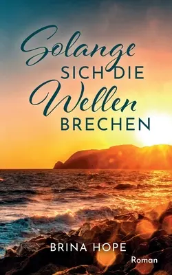 Solange sich die Wellen brechen