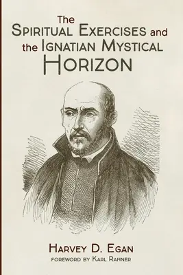 A Lelkigyakorlatok és az ignáci misztikus horizont - The Spiritual Exercises and the Ignatian Mystical Horizon