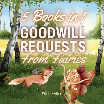 Jószolgálati kérések tündérektől: 5 könyv 1 könyvben - Goodwill Requests From Fairies: 5 Books in 1