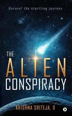 Az idegen összeesküvés: A megdöbbentő utazás felgöngyölítése - The Alien Conspiracy: Unravel the startling journey