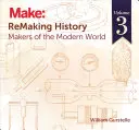 A történelem újragondolása, 3. kötet: A modern világ alkotói - Remaking History, Volume 3: Makers of the Modern World