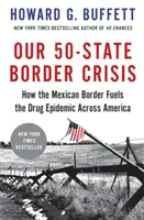 Az 50 állam határválsága: Hogyan táplálja a mexikói határ a drogjárványt Amerikában? - Our 50-State Border Crisis: How the Mexican Border Fuels the Drug Epidemic Across America