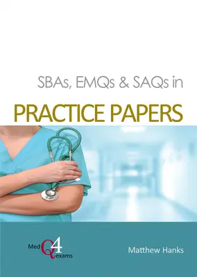 Sbas, Emqs & Saqs in Practice Papers (Sbas, Emqs & Saqs & Saqs a gyakorlatban) - Sbas, Emqs & Saqs in Practice Papers