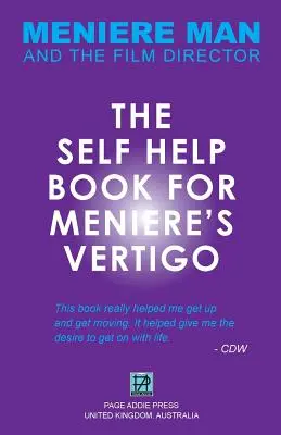 Meniere Man. Önsegítő könyv a Meniere szédüléshez. - Meniere Man. The Self-Help Book For Meniere's Vertigo.