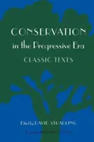 Természetvédelem a progresszív korszakban: Klasszikus szövegek - Conservation in the Progressive Era: Classic Texts