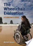 A kerekesszékes értékelés: A Clinician's Guide: A Clinician's Guide: A Clinician's Guide - The Wheelchair Evaluation: A Clinician's Guide: A Clinician's Guide