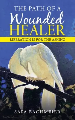 Egy sebesült gyógyító útja: Liberation Is for the Asking - The Path of a Wounded Healer: Liberation Is for the Asking