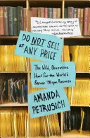 Ne adj el semmilyen áron! A vad, megszállott vadászat a világ legritkább 78 RPM-es lemezeiért - Do Not Sell at Any Price: The Wild, Obsessive Hunt for the World's Rarest 78 RPM Records