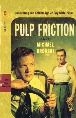 Pulp Friction: Uncovering the Golden Age of Gay Male Pulps (A meleg férfi lapok aranykorának feltárása) - Pulp Friction: Uncovering the Golden Age of Gay Male Pulps