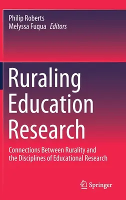 Ruraling Education Research: A vidékiség és az oktatáskutatás diszciplínái közötti kapcsolatok - Ruraling Education Research: Connections Between Rurality and the Disciplines of Educational Research