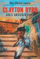 Clayton Byrd Goes Underground