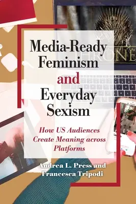 Média-kész feminizmus és mindennapi szexizmus - Media-Ready Feminism and Everyday Sexism