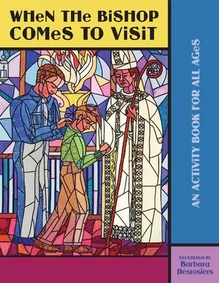 Amikor a püspök látogatóba jön: Tevékenységek könyve minden korosztály számára - When the Bishop Comes to Visit: An Activity Book for All Ages