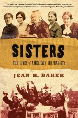 Nővérek: Az amerikai szüfrazsettisták élete - Sisters: The Lives of America's Suffragists