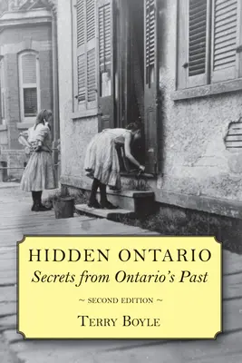 Rejtett Ontario: Titkok Ontario múltjából - Hidden Ontario: Secrets from Ontario's Past