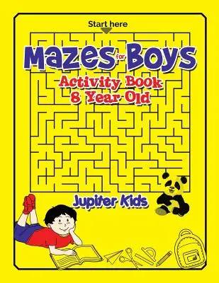 Labirintusok fiúknak: Activity Book 8 Year Old - Mazes for Boys: Activity Book 8 Year Old