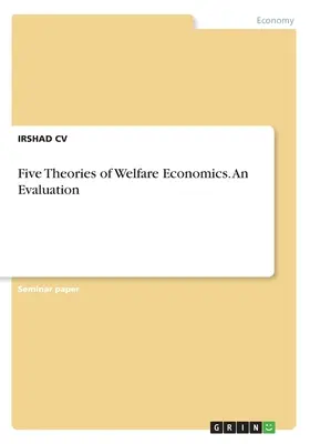 A jóléti közgazdaságtan öt elmélete. Egy értékelés - Five Theories of Welfare Economics. An Evaluation