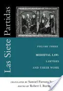 Las Siete Partidas, 3. kötet: A középkori jog világa: Az ügyvédek és munkájuk (III. Partida) - Las Siete Partidas, Volume 3: The Medieval World of Law: Lawyers and Their Work (Partida III)