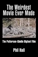 A valaha készült legfurcsább film: A Patterson-Gimlin Jeti-film - The Weirdest Movie Ever Made: The Patterson-Gimlin Bigfoot Film